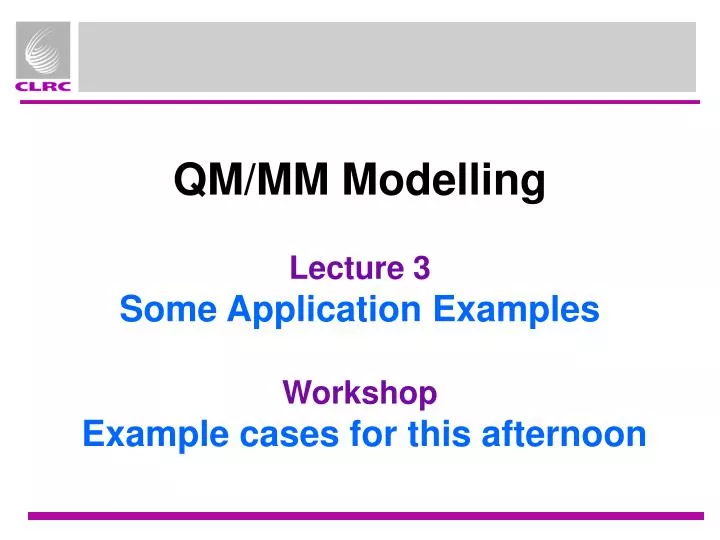 qm mm modelling lecture 3 some application examples workshop example cases for this afternoon