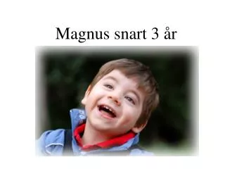 magnus snart 3 r