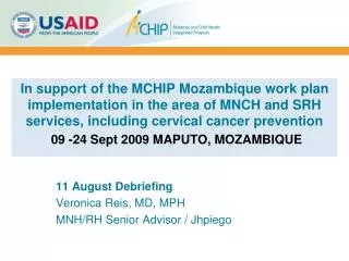 11 august debriefing veronica reis md mph mnh rh senior advisor jhpiego
