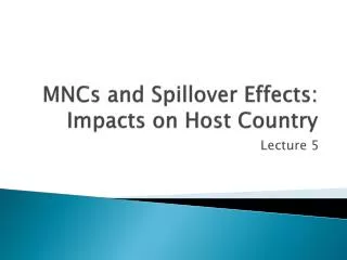 MNCs and Spillover Effects: Impacts on Host Country