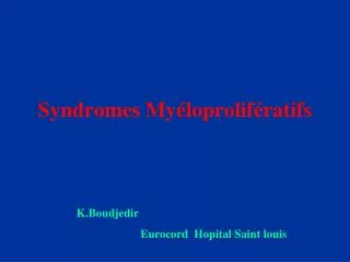 syndromes my loprolif ratifs