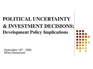 POLITICAL UNCERTAINTY &amp; INVESTMENT DECISIONS: Development Policy Implications