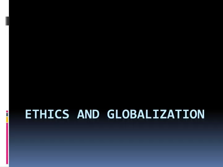 ethics and globalization
