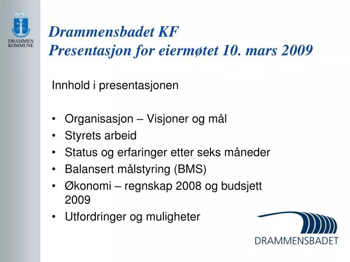 drammensbadet kf presentasjon for eierm tet 10 mars 2009