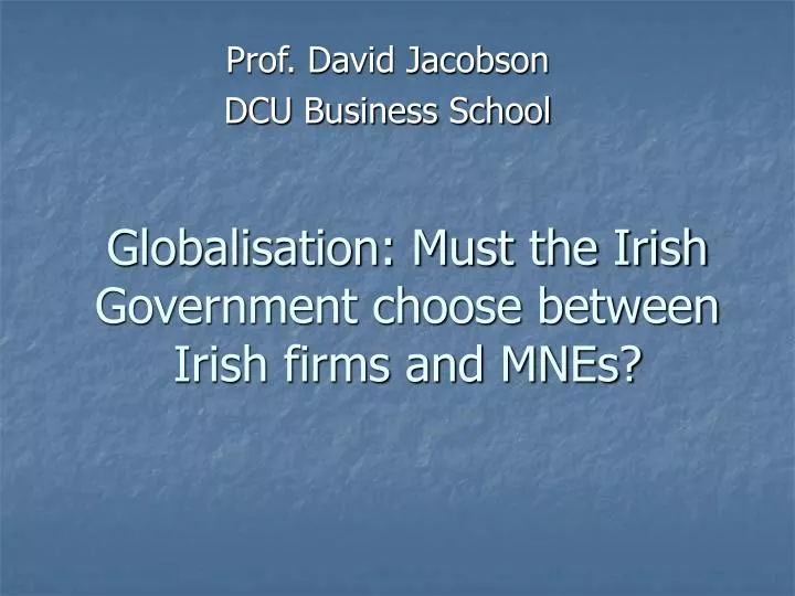 globalisation must the irish government choose between irish firms and mnes