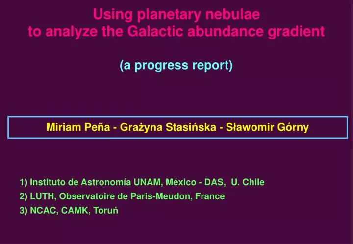 using planetary nebulae to analyze the galactic abundance gradient a progress report