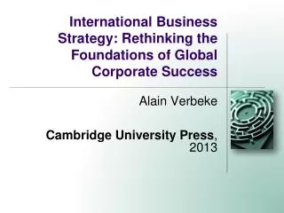 International Business Strategy: Rethinking the Foundations of Global Corporate Success