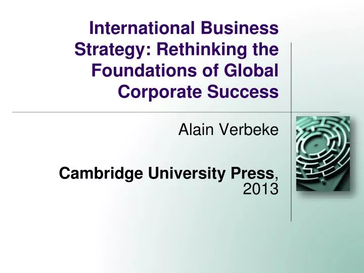 international business strategy rethinking the foundations of global corporate success
