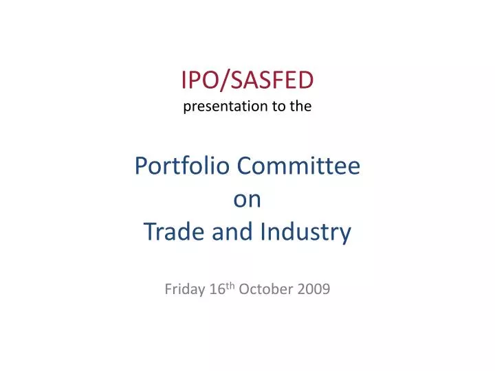 ipo sasfed presentation to the portfolio committee on trade and industry