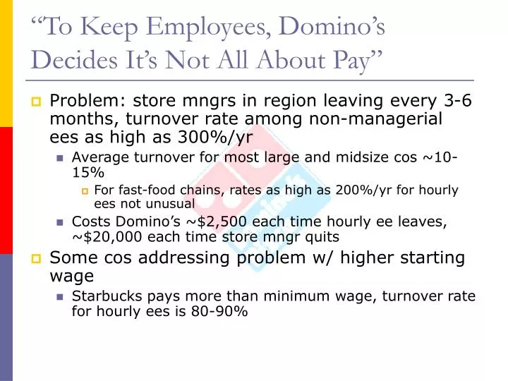 to keep employees domino s decides it s not all about pay