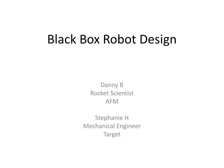 black box robot design