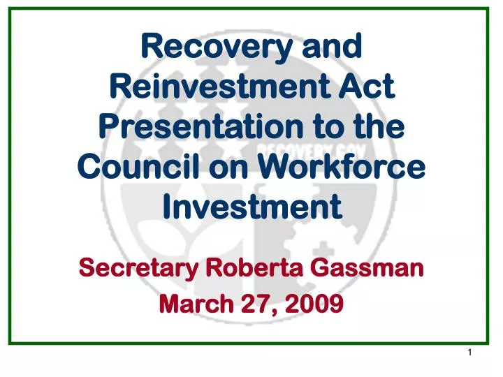 recovery and reinvestment act presentation to the council on workforce investment
