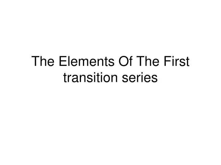 the elements of the first transition series