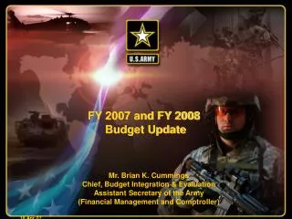 Mr. Brian K. Cummings Chief, Budget Integration &amp; Evaluation Assistant Secretary of the Army