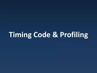 Timing Code &amp; Profiling
