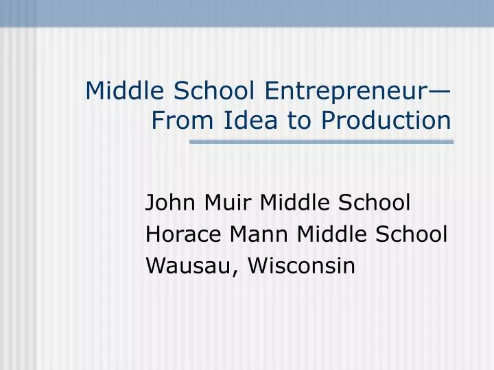 middle school entrepreneur from idea to production