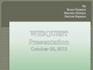 WEBQUEST Presentation October 20, 2010