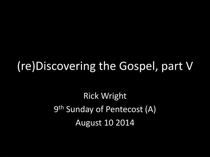 re discovering the gospel part v