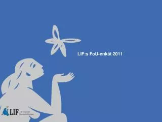 LIF:s FoU-enkät 2011