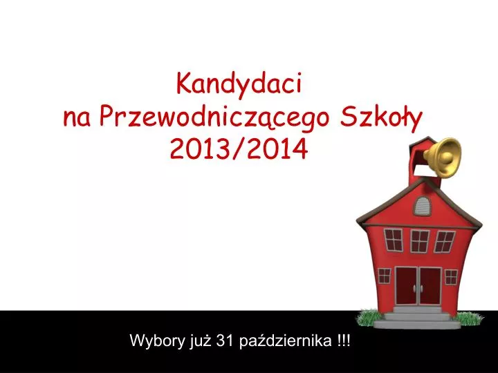 kandydaci na przewodnicz cego szko y 2013 2014