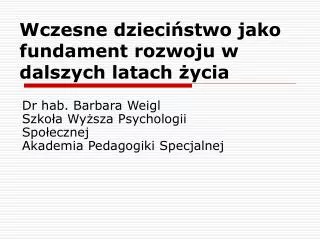 wczesne dzieci stwo jako fundament rozwoju w dalszych latach ycia