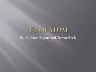 adam atom