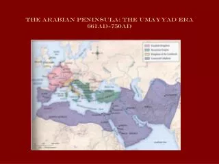 The Arabian Peninsula: The umayyad era 661AD-750AD