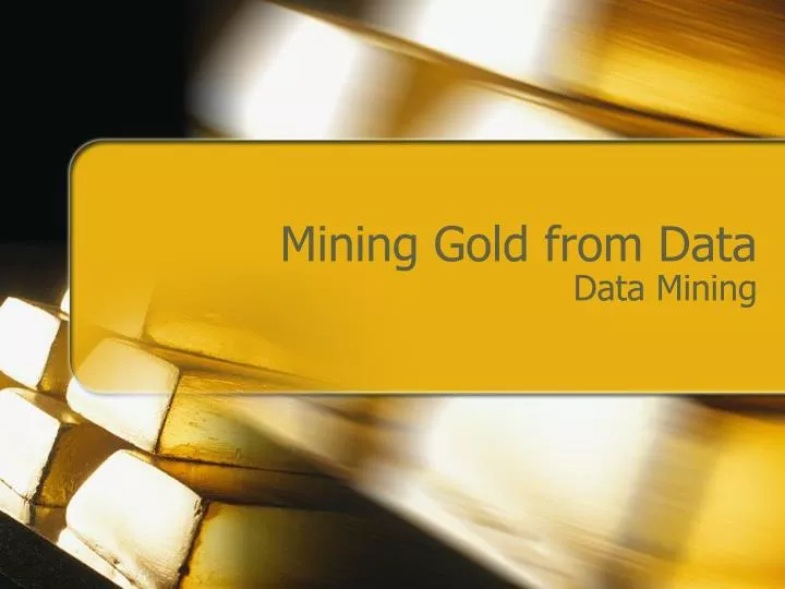 mining gold from data