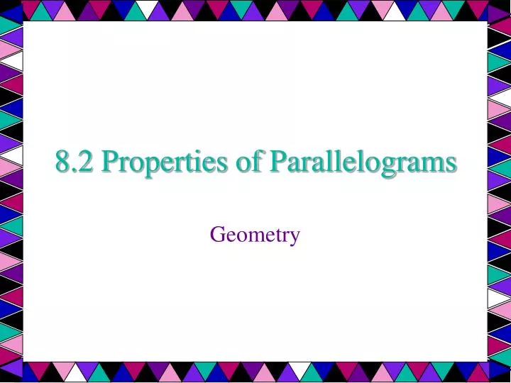 8 2 properties of parallelograms