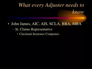 What every Adjuster needs to know
