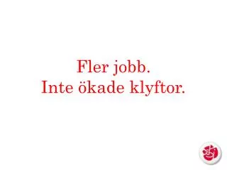 fler jobb inte kade klyftor