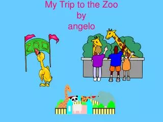 my trip to the zoo by angelo