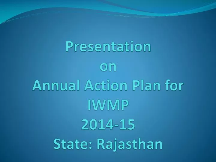presentation on annual action plan for iwmp 2014 15 state rajasthan