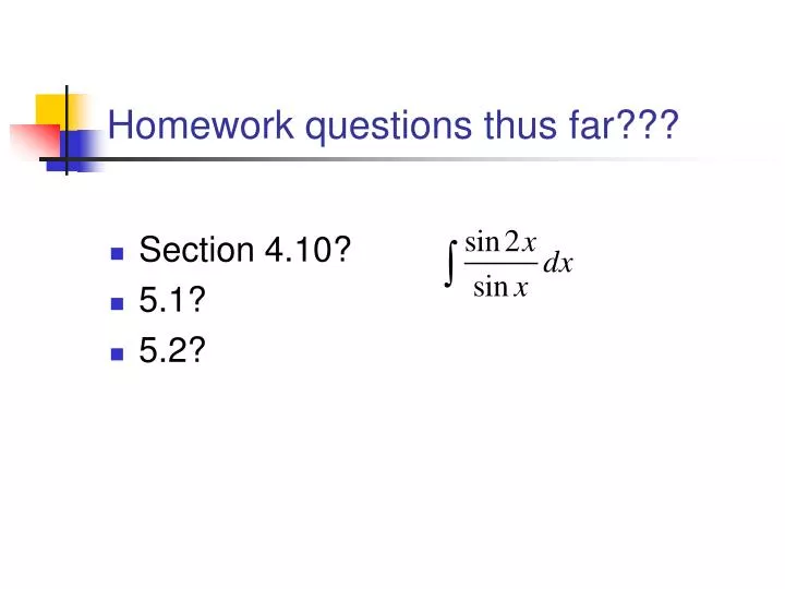 homework questions thus far