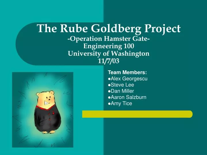 the rube goldberg project operation hamster gate engineering 100 university of washington 11 7 03