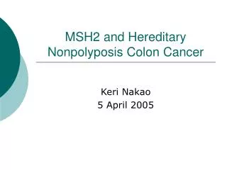 MSH2 and Hereditary Nonpolyposis Colon Cancer