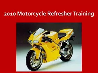 2010 Motorcycle Refresher Training