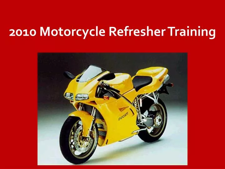 2010 motorcycle refresher training