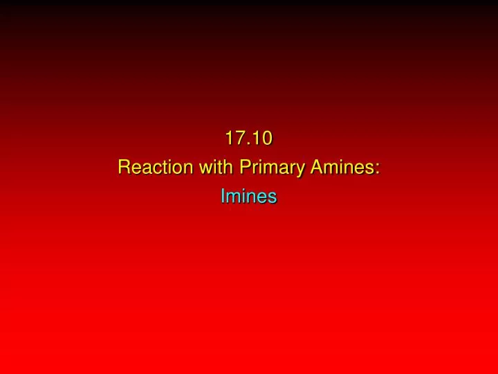 17 10 reaction with primary amines imines