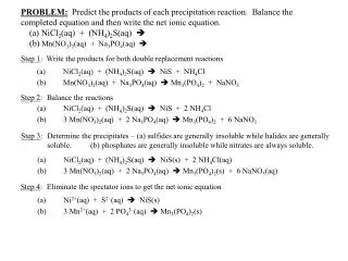 Step 1 : Write the products for both double replacement reactions