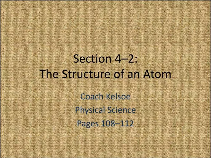 section 4 2 the structure of an atom