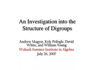 An Investigation into the Structure of Digroups