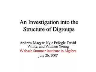 an investigation into the structure of digroups