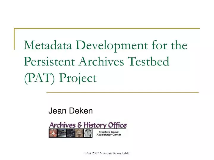 metadata development for the persistent archives testbed pat project
