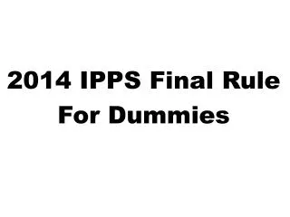 2014 IPPS Final Rule For Dummies