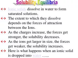 Ionic solids dissolve in water to form saturated solutions.