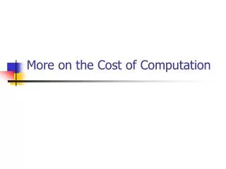 More on the Cost of Computation