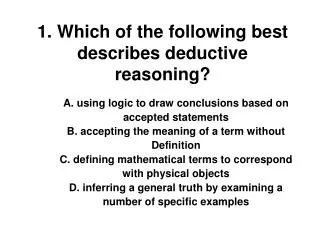1. Which of the following best describes deductive reasoning?