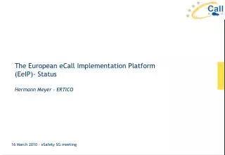 The European eCall Implementation Platform (EeIP)- Status Hermann Meyer - ERTICO