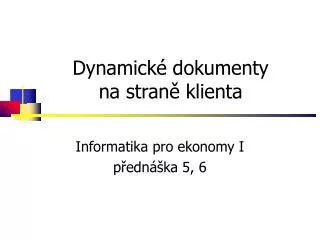 dynamick dokumenty na stran klienta